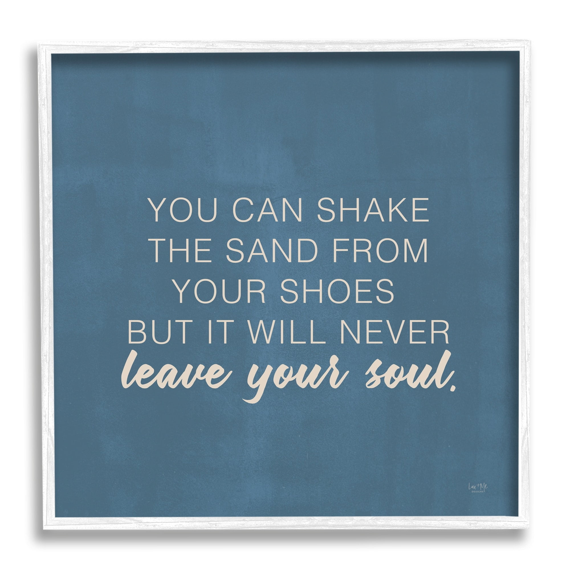 Stupell Industries Sand Never Leaves Your Soul Inspirational Phrase,24 x 24, Design by Lux + Me Designs