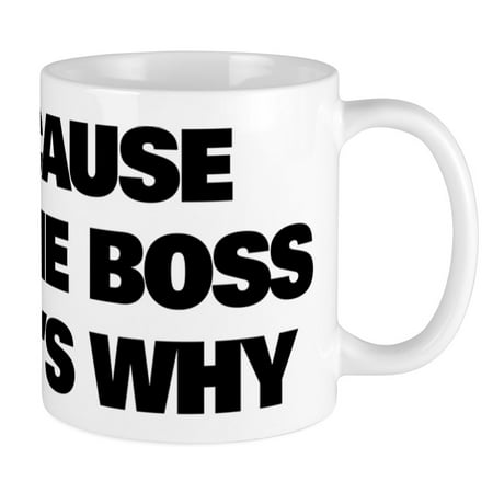 CafePress - Because I'm The Boss That's Why - Unique Coffee Mug, Coffee Cup