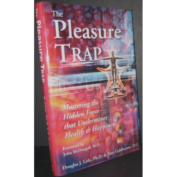 Pre-Owned The Pleasure Trap: Mastering the Hidden Force That Undermines Health & Happiness (Hardcover) 1570671508 9781570671500