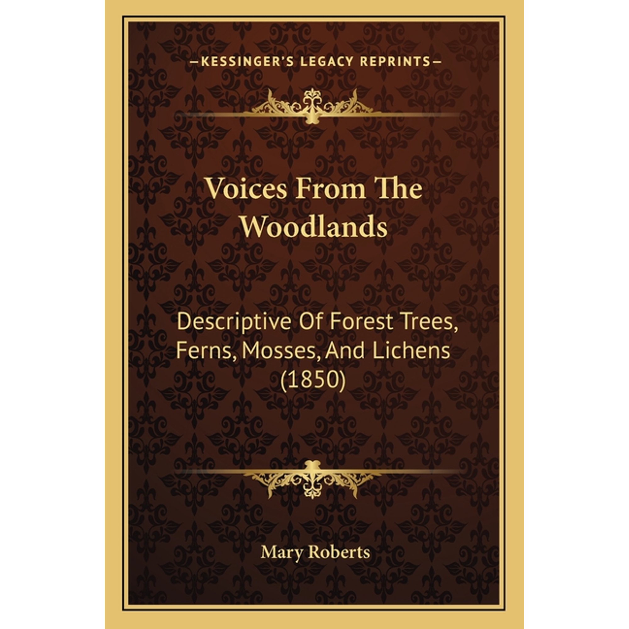 Voices From The Woodlands : Descriptive Of Forest Trees Ferns Mosses And Lichens (1850) (Paperback)
