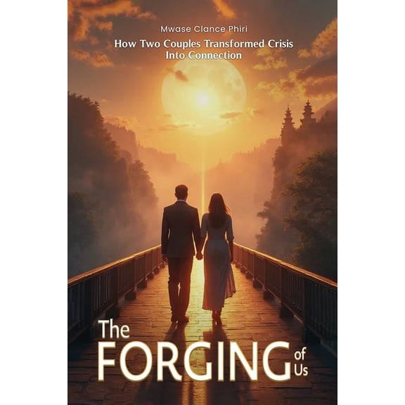 THE FORGING OF US How Two Couples Transformed Crisis Into Connection, (Paperback)