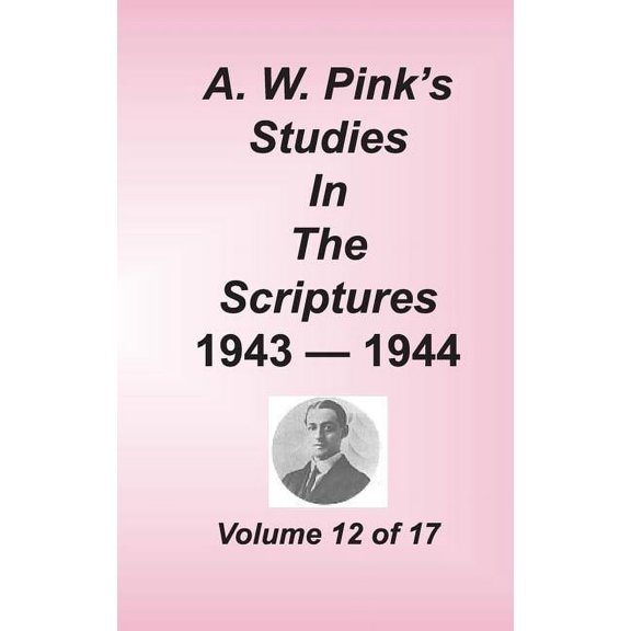 A. W. Pink's Studies in the Scriptures, Volume 12, (Hardcover)