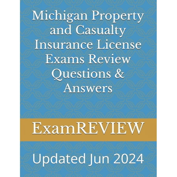 Michigan Property and Casualty Insurance License Exams Review Questions & Answers, (Paperback)