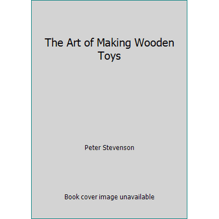 The Art of Making Wooden Toys [Paperback - Used]