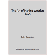 The Art of Making Wooden Toys [Paperback - Used]