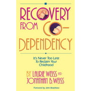 Recovery from Co-Dependency: It's Never Too Late to Reclaim Your Childhood [Paperback - Used]