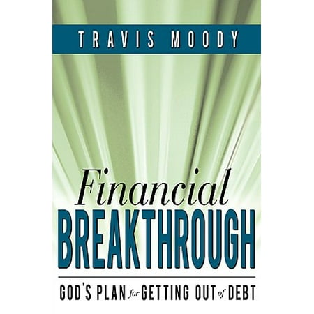 Financial Breakthrough : God's Plan for Getting Out of