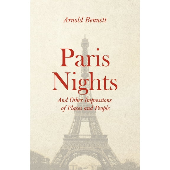 Paris Nights - And other Impressions of Places and People: With an Essay from Arnold Bennett By F. J. Harvey Darton, (Paperback)