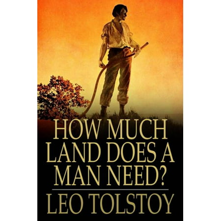 How Much Land Does a Man Need? - eBook
