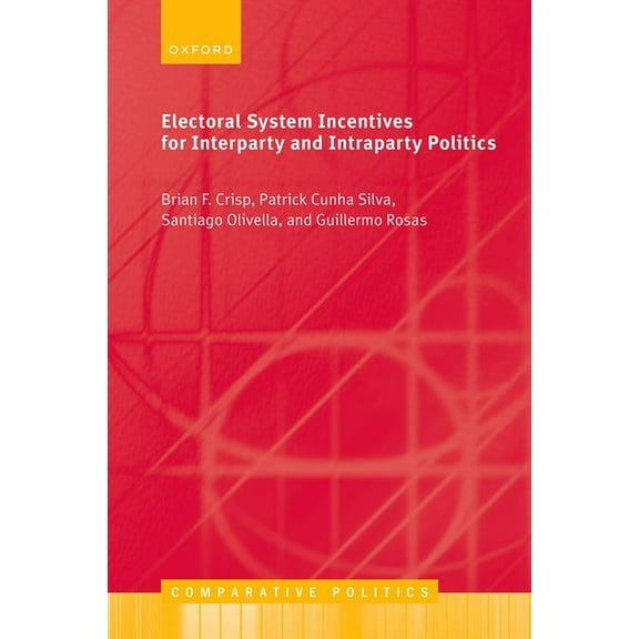 Comparative Politics Electoral System Incentives for Interparty and Intraparty Politics, (Hardcover)