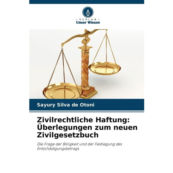 Zivilrechtliche Haftung: Ãberlegungen zum neuen Zivilgesetzbuch, (Paperback)