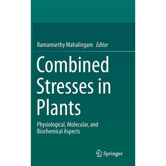 Combined Stresses in Plants: Physiological, Molecular, and Biochemical Aspects, (Hardcover)