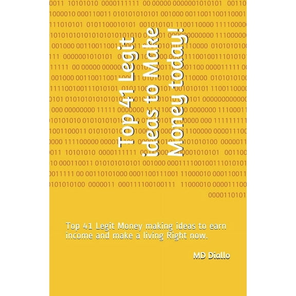 Top 41 Legit ideas to Make Money today!: Top 41 Legit Money making ideas to earn income and make a living Right now. (Paperback)