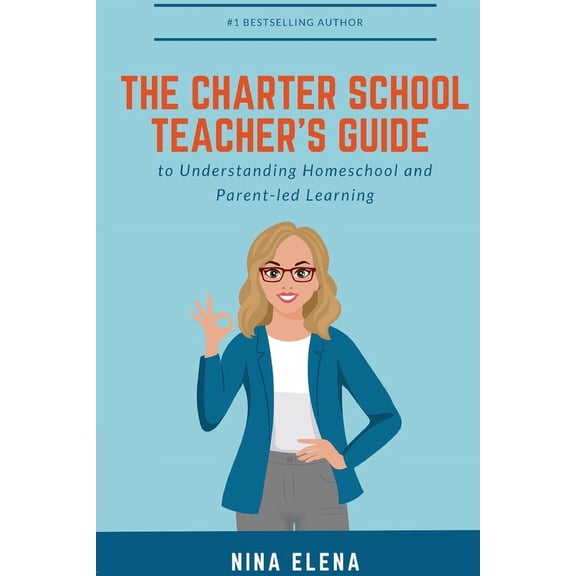 The Charter School Teacher's Guide to Understanding Homeschool and Parent-led Learning: 978-1-949813-40-1, (Paperback)