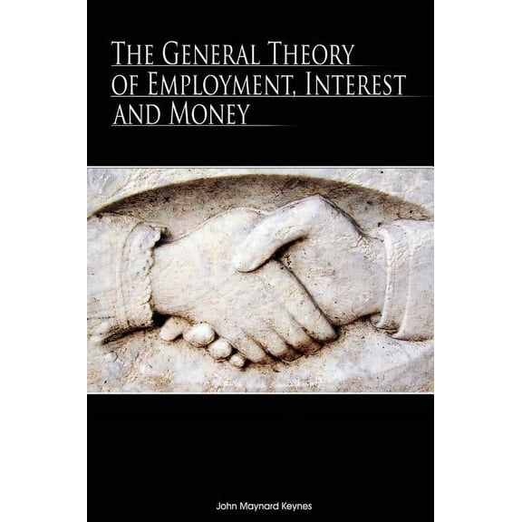 The General Theory of Employment, Interest and Money (Hardcover)