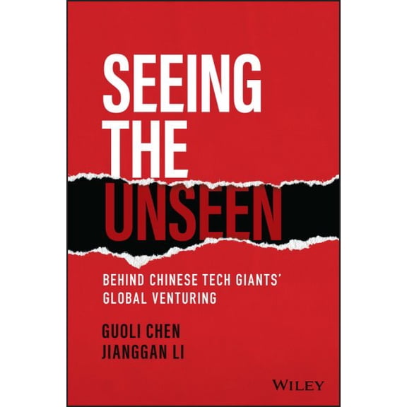 Pre-Owned Seeing the Unseen: Behind Chinese Tech Giants' Global Venturing (Hardcover)