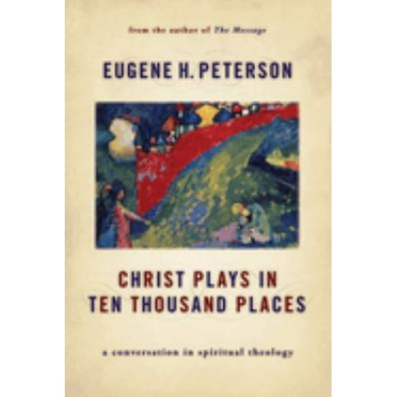 Pre-Owned Christ Plays in Ten Thousand Places: A Conversation in Spiritual Theology (Paperback) 0802862977 9780802862976