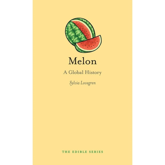 Edible: Melon : A Global History (Hardcover)