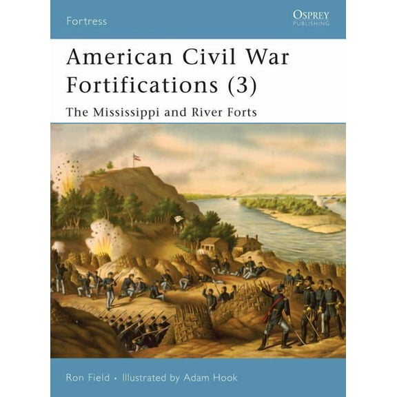 Fortress: American Civil War Fortifications (3) : The Mississippi and River Forts (Paperback)