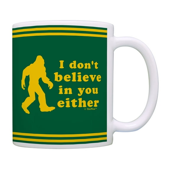 ThisWear Camping Gifts I Don't Believe in You Either Humorous Gifts Sasquatch Cup Coffee Mug Multi