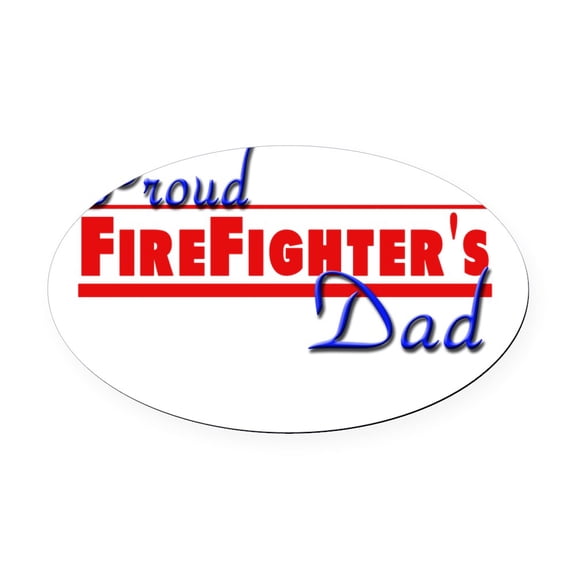 CafePress - Proud Firefighter Dad - Oval Car Magnet