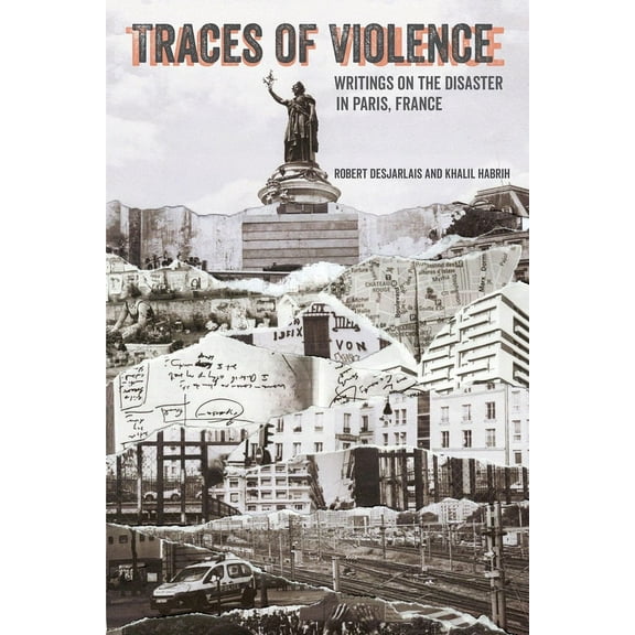 Traces of Violence: Writings on the Disaster in Paris, France, (Paperback)