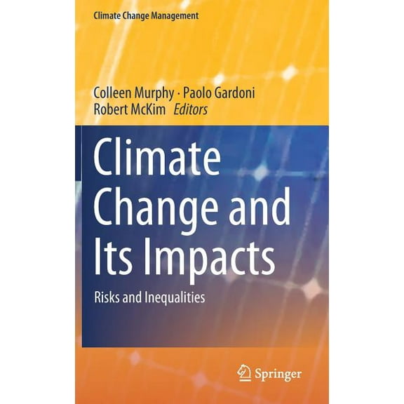 Climate Change Management Climate Change and Its Impacts: Risks and Inequalities, (Hardcover)