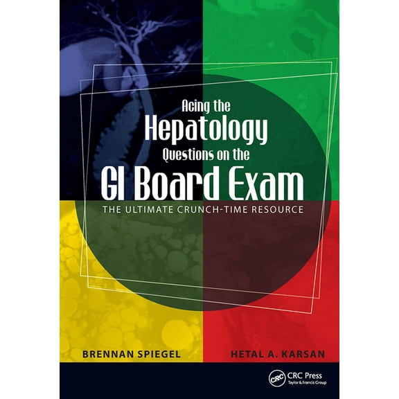 Acing the Hepatology Questions on the GI Board Exam: The Ultimate Crunch-Time Resource, (Paperback)