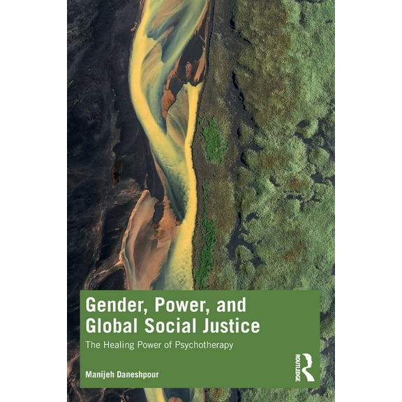 Gender, Power, and Global Social Justice: The Healing Power of Psychotherapy, (Paperback)