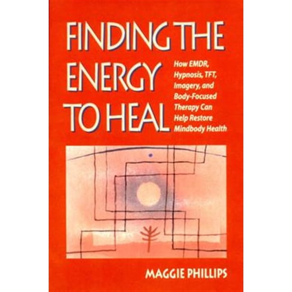 Pre-Owned Finding the Energy to Heal: How Emdr, Hypnosis, Imagery, Tft, and Body-Focused Therapy Can Help to Restore Mindbody Health (Paperback) 0393703266 9780393703269