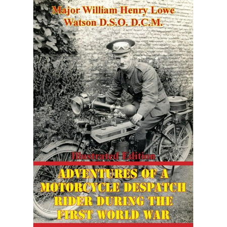 Adventures Of A Motorcycle Despatch Rider During The First World War [Illustrated Edition] - (Best Weather App For Motorcycle Riders)