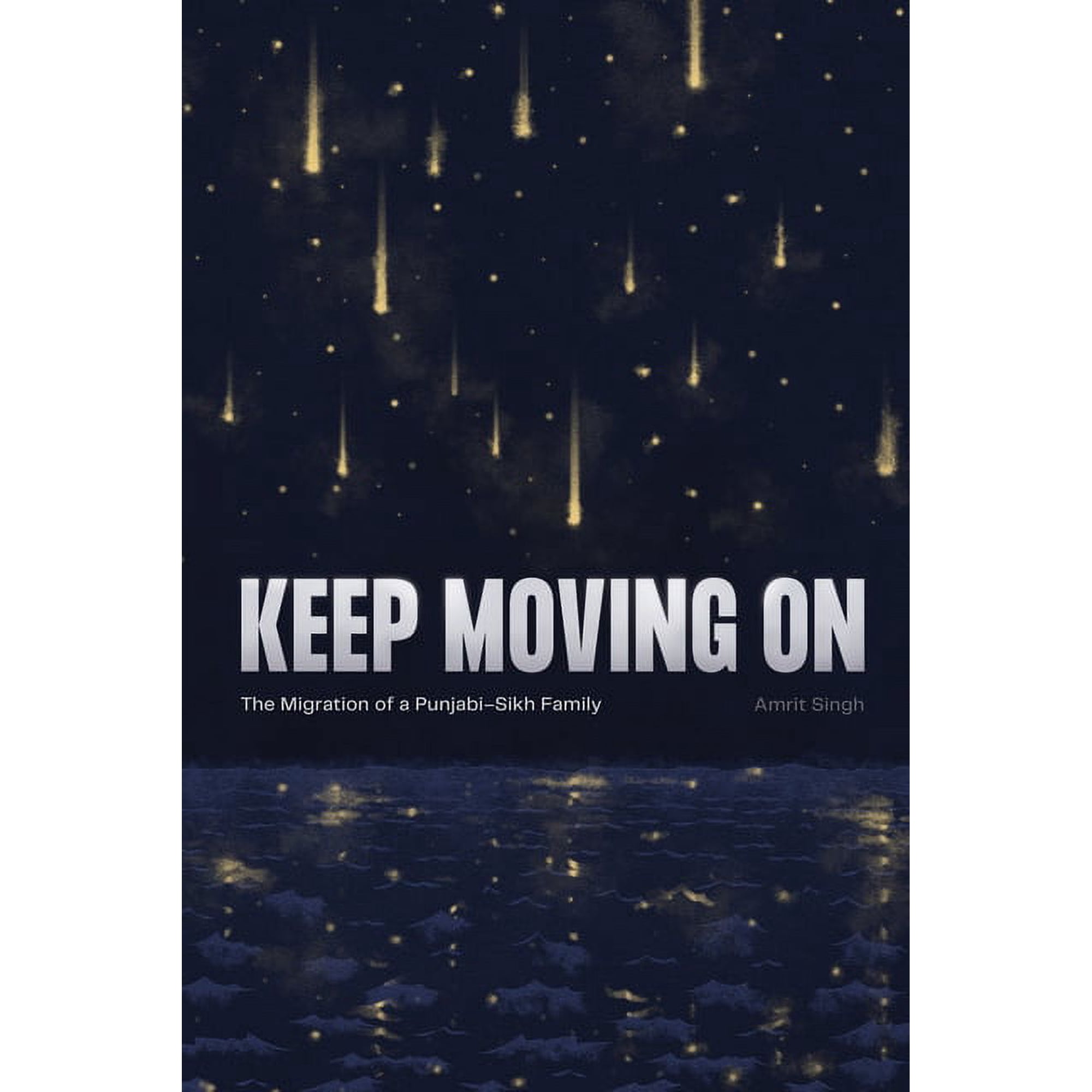 Keep Moving On: The Migration of a Punjabi-Sikh Family, (Paperback)