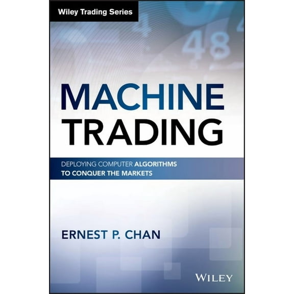 Wiley Trading Machine Trading: Deploying Computer Algorithms to Conquer the Markets, (Hardcover)