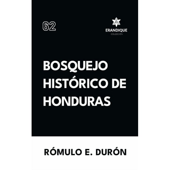 Bosquejo Histórico de Honduras, (Hardcover)