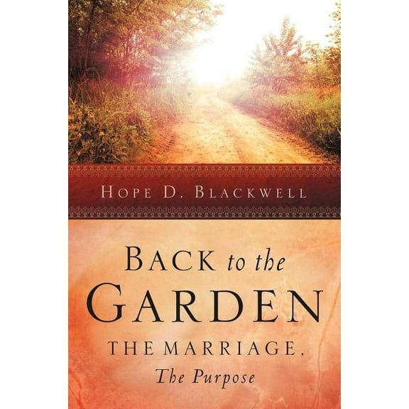 Back to the Garden, The Marriage, The Purpose, (Paperback)