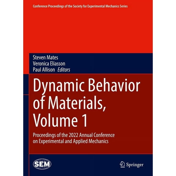 Conference Proceedings of the Society fo Dynamic Behavior of Materials, Volume 1: Proceedings of the 2022 Annual Conference on Experimental and Applied Mechanics, (Hardcover)