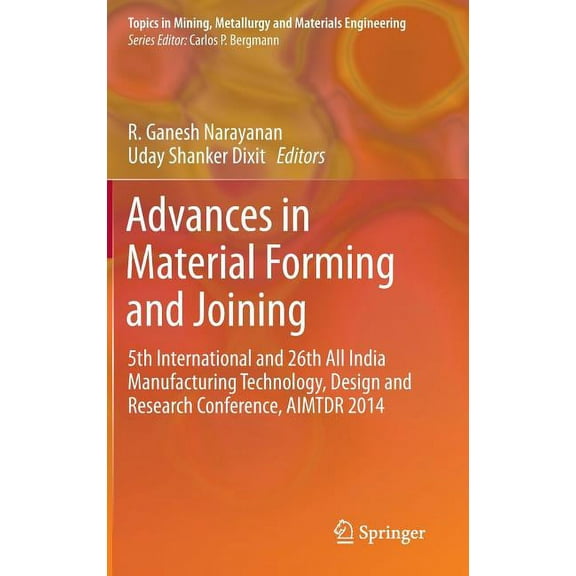 Topics in Mining, Metallurgy and Materia Advances in Material Forming and Joining: 5th International and 26th All India Manufacturing Technology, Design and Rese, (Hardcover)
