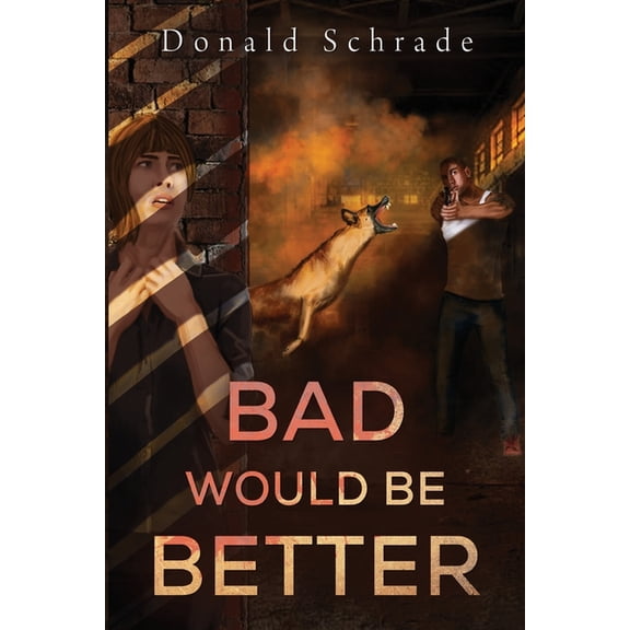 Bad Would Be Better, (Paperback)