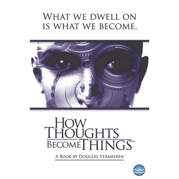 How Thoughts Become Things, (Paperback)