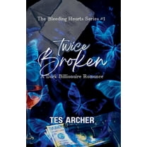 Bleeding Hearts Twice Broken: A Dark Billionaire Romance, (Paperback)