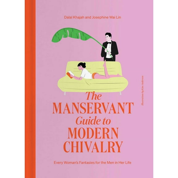The Manservant Guide to Modern Chivalry: Every Woman's Fantasies for the Men in Her Life, (Hardcover)
