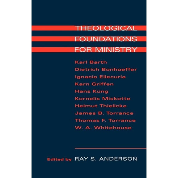 Theological Foundations for Ministry, (Paperback)