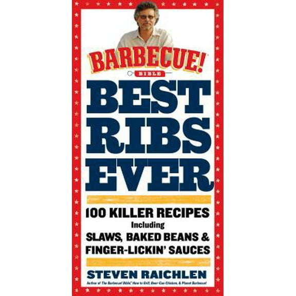 Pre-Owned Best Ribs Ever: 100 Killer Recipes Including Baked Beans & Finger-Lickin' Sauces (Paperback) 076116894X 9780761168942