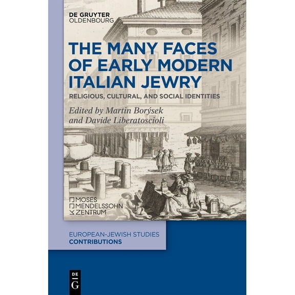 Europäisch-Jüdische Studien - Beiträge The Many Faces of Early Modern Italian Jewry: Religious, Cultural, and Social Identities, Book 65, (Hardcover)