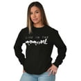 thumbnail image 5 of Live in Moment Inspirational Positive Women's Long Sleeve T Shirt Brisco Brands M, 5 of 6