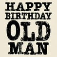 thumbnail image 3 of CafePress - Happy Birthday Old Man Light T Shirt - Light T-Shirt - CP, 3 of 4