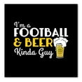 thumbnail image 1 of DistinctInk Custom Bumper Sticker - 6" x 6" Decorative Decal - Black Background - I'm a Football & Beer Kinda Guy, 1 of 2