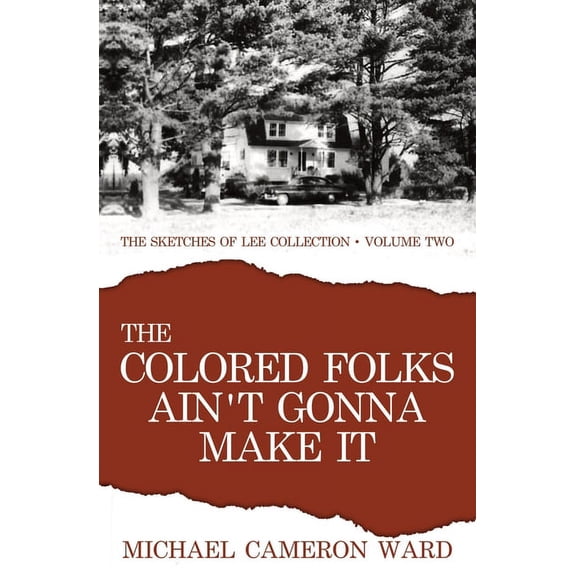 Sketches of Lee: The Colored Folks Ain't Gonna Make It (Paperback)