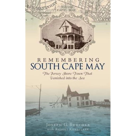 Remembering South Cape May: The Jersey Shore Town That Vanished Into the Sea (Hardcover)
