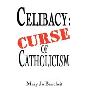 Celibacy : Curse of Catholicism (Paperback)